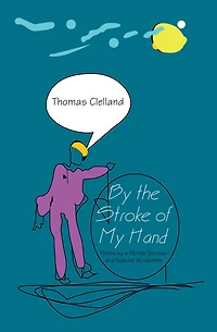 by the Stroke of My Hand: Poems a Survivor and Natural Wordsmith