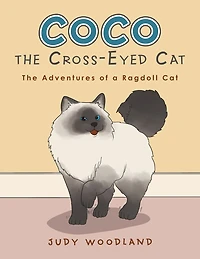 Coco The Cross-Eyed Cat: Adventures of a Ragdoll Cat