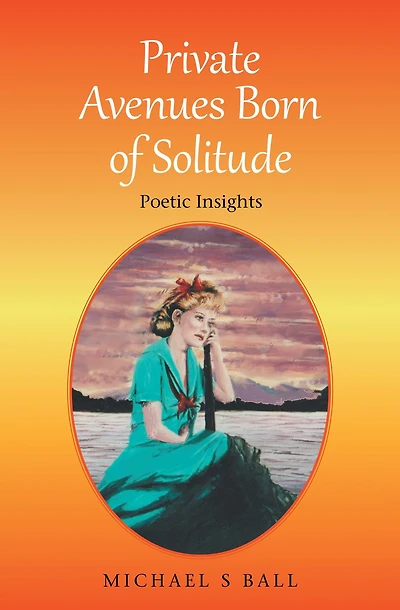 Private Avenues, Born of Solitude: Poetic Insights