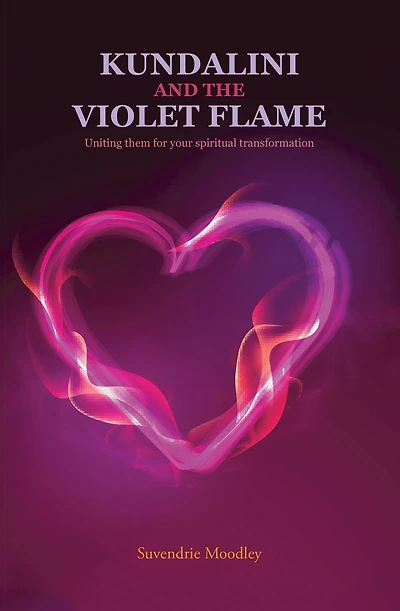 Kundalini and the Violet Flame: Uniting Them for Your Spiritual Transformation