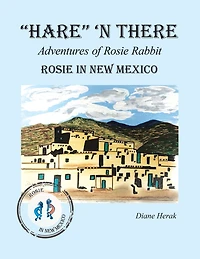 "Hare" 'n There Adventures of Rosie Rabbit: Rosie in New Mexico