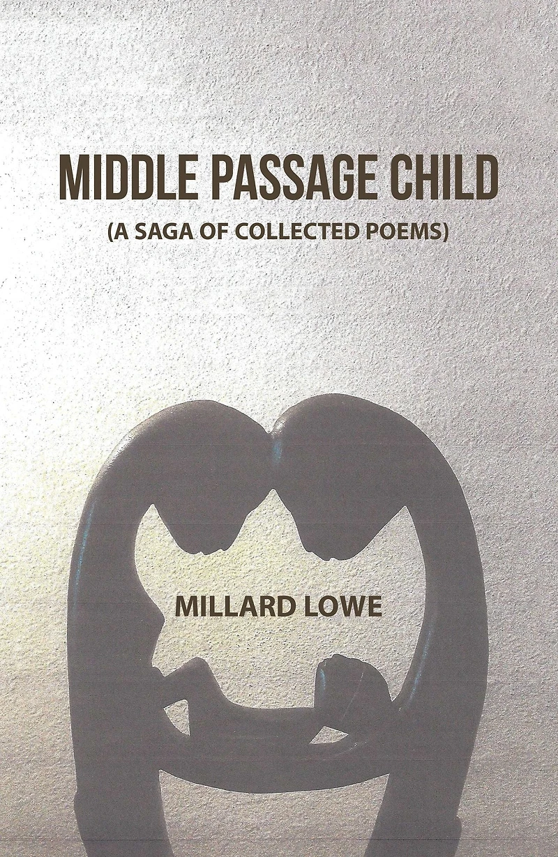 Middle Passage Child: (A Saga of Collected Poems)