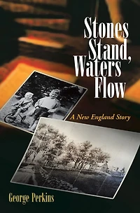 Stones Stand, Waters Flow: A New England Story
