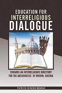 Education for Interreligious Dialogue: : Towards an Interreligious Directory for the Archdiocese of Owerri, Nigeria