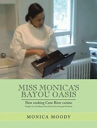 Miss Monica's Bayou Oasis: Slow Cooking Cane River Cuisine