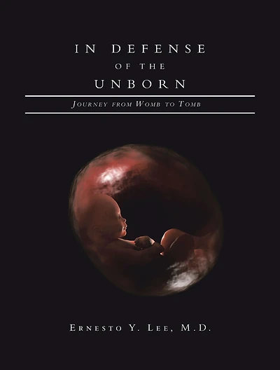 In Defense of the Unborn: Journey from Womb to Tomb