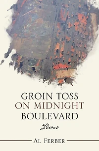Groin Toss on Midnight Boulevard: Poems