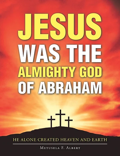 Jesus Was the Almighty God of Abraham