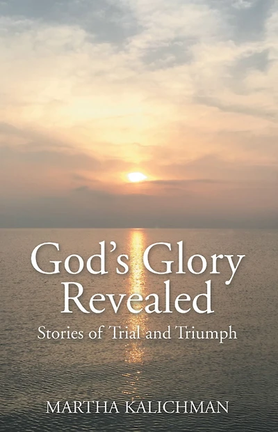God's Glory Revealed: Stories of Trial and Triumph