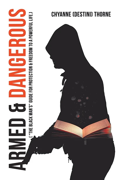 Armed & Dangerous: ( "The Black Man'S" Guide for Protection & Freedom to a Powerful Life.)