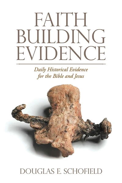 Faith Building Evidence: Daily Historical Evidence for the Bible and Jesus
