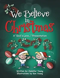 We Believe in Christmas: A "God's Love..." Presentation