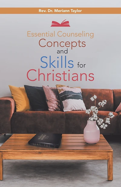 Essential Counseling Concepts and Skills for Christians