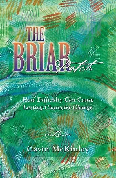 The Briar Patch: How Difficulty Can Cause Lasting Character Change