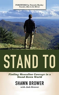 Stand To: Finding Masculine Courage in a Stand Down World