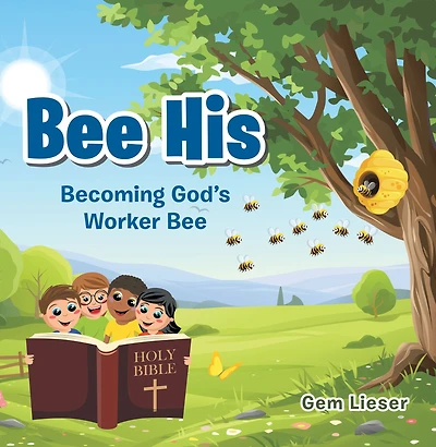 Bee His: Becoming God's Worker Bee