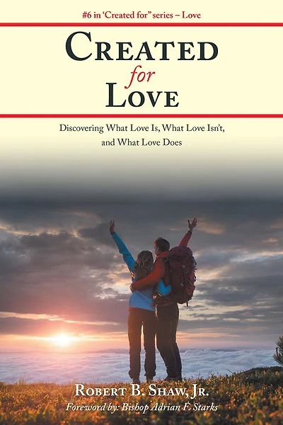 Created for Love: Discovering What Love Is, What Love Isn't, and What Love Does