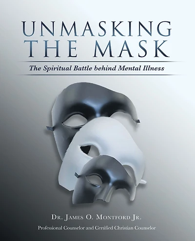 Unmasking the Mask: The Spiritual Battle Behind Mental Illness