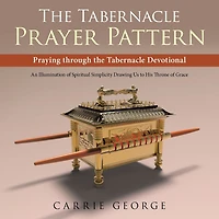 the Tabernacle Prayer Pattern: Praying Through Devotional