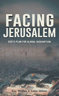 Facing Jerusalem: God's Plan for Global Redemption