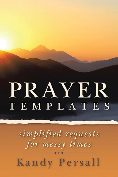 Prayer Templates: Simplified Requests for Messy Times