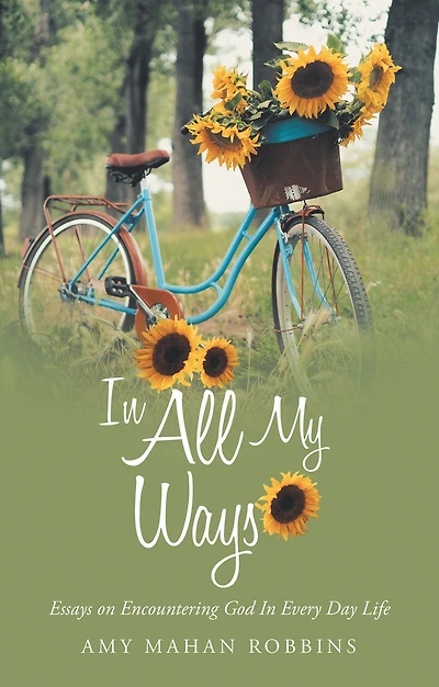 In All My Ways: Essays on Encountering God in Every Day Life
