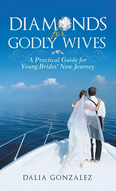 Diamonds for Godly Wives: A Practical Guide for Young Brides' New Journey
