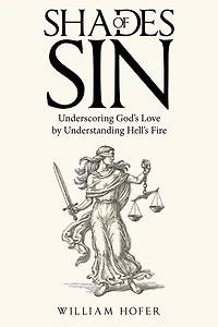 Shades of Sin: Underscoring God's Love by Understanding Hell's Fire