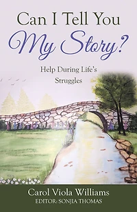 Can I Tell You My Story?: Help During Life's Struggles