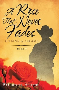 A Rose That Never Fades: Hymns of Grace