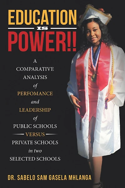 Education Is Power!!: A Comparative Analysis of Perfomance and Leadership of Public Schools Versus Private Schools in Two Selected Schools