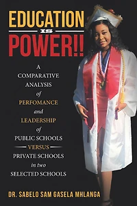 Education Is Power!!: A Comparative Analysis of Perfomance and Leadership of Public Schools Versus Private Schools in Two Selected Schools