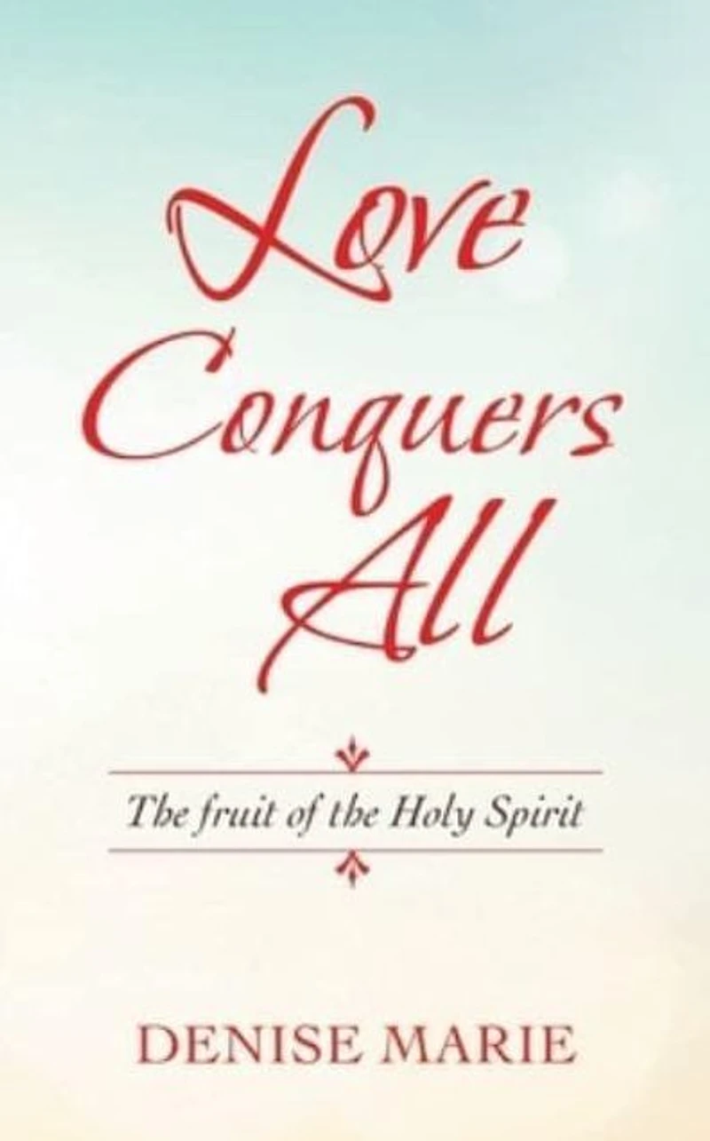Love Conquers All: the Fruit of Holy Spirit