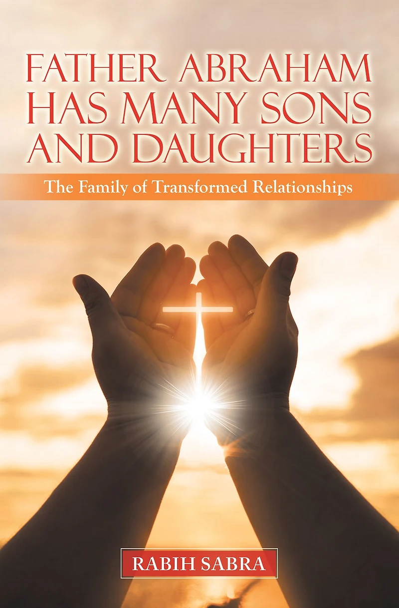 Father Abraham Has Many Sons and Daughters: The Family of Transformed Relationships