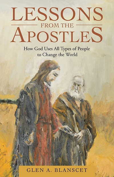 Lessons from the Apostles: How God Uses All Types of People to Change the World