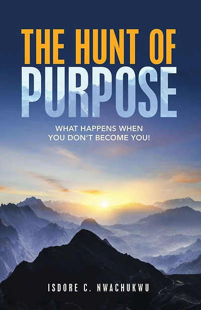 The Hunt of Purpose: What Happens When You Don't Become You!