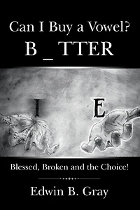 Can I Buy a Vowel?: Blessed, Broken and the Choice!