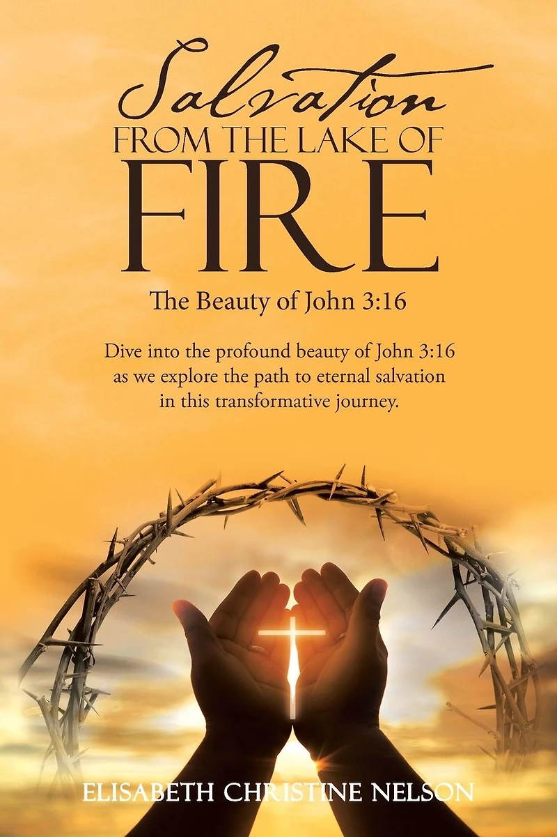 Salvation from The Lake of Fire: Beauty John 3:16