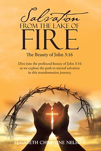 Salvation from The Lake of Fire: Beauty John 3:16