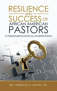 Resilience and Success of African American Pastors: A Phenomenological Investigation
