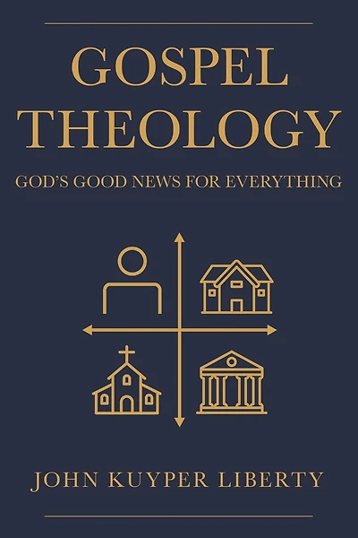 Gospel Theology: God's Good News for Everything