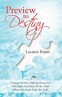 Preview to Destiny: A Young Girl Eases Suffering Twenty-Five Years Before God Places Her in a Role Where Most People Prefer Not to Be.