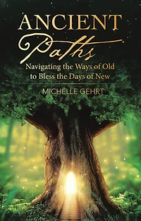 Ancient Paths: Navigating the Ways of Old to Bless Days New