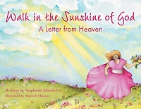 Walk in the Sunshine of God: A Letter from Heaven