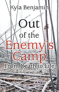 Out of the Enemy's Camp: From Death to Life