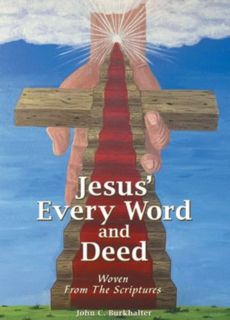 Jesus' Every Word and Deed: Woven From the Scriptures