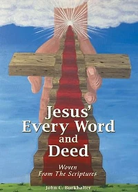 Jesus' Every Word and Deed: Woven From the Scriptures