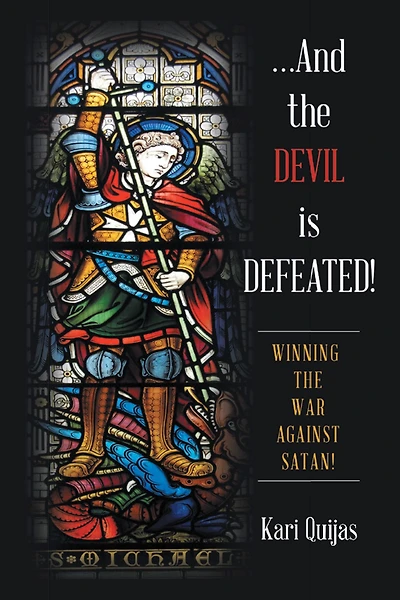 .And the Devil Is Defeated!: Winning the War Against Satan!