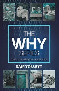 The Why Series: The Last Week of Jesus' Life