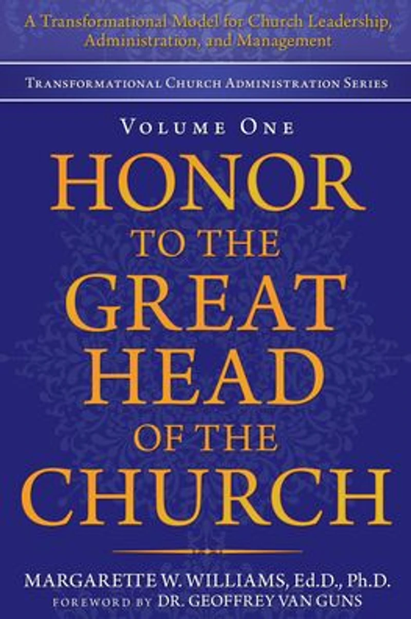 Honor to the Great Head of Church: A Transformational Model for Church Leadership, Administration, and Management